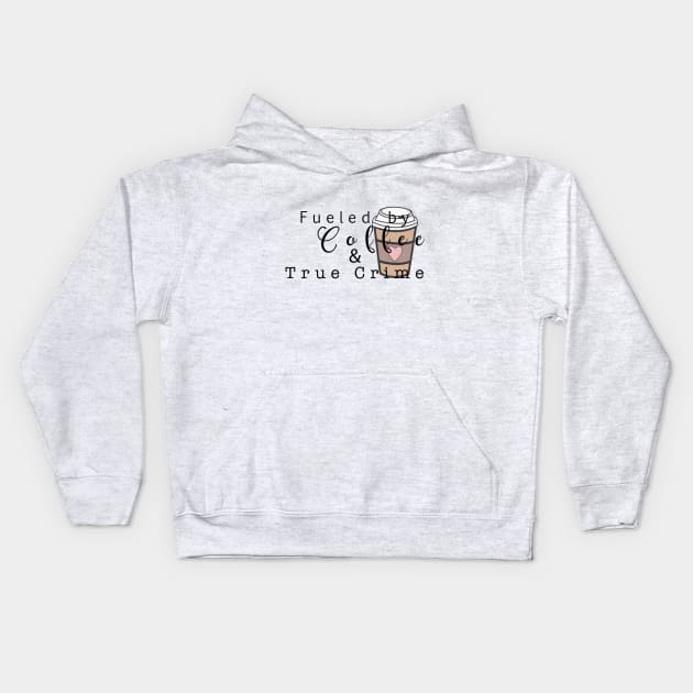 Fueled by Coffee Kids Hoodie by Strictly Homicide Podcast